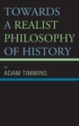 Image for Towards a realist philosophy of history