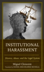 Image for Institutional harassment  : divorce, abuse, and the legal system