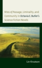 Image for Rites of passage, liminality, and community in Octavia E. Butler&#39;s science fiction novels