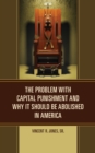 Image for The problem with capital punishment and why it should be abolished in America
