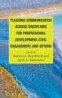 Image for Teaching communication across disciplines for professional development, civic engagement, and beyond