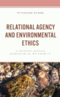 Image for Relational agency and environmental ethics  : a journey beyond humanism as we know it