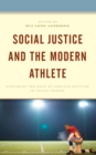 Image for Social justice and the modern athlete  : exploring the role of athlete activism in social change