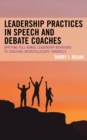 Image for Leadership Practices in Speech and Debate Coaches: Applying Full-Range Leadership Behaviors to Coaching Intercollegiate Forensics