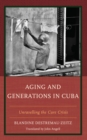 Image for Aging and Generations in Cuba: Unravelling the Care Crisis
