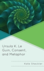 Image for Ursula K. Le Guin, Consent, and Metaphor