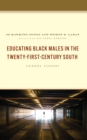Image for Educating Black males in the twenty-first century South  : tunnel vision?