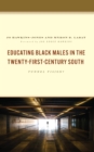 Image for Educating Black Males in the Twenty-First Century South: Tunnel Vision?