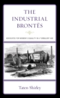 Image for The industrial Brontèes  : advocates for women&#39;s equality in a turbulent age