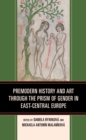 Image for Premodern History and Art Through the Prism of Gender in East-Central Europe