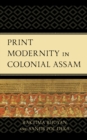 Image for Print Modernity in Colonial Assam