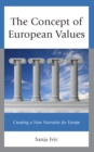 Image for The concept of European values  : creating a new narrative for Europe