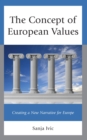 Image for The Concept of European Values: Creating a New Narrative for Europe