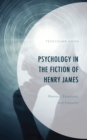 Image for Psychology in the fiction of Henry James  : memory, emotions, and empathy