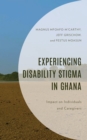 Image for Experiencing disability stigma in Ghana  : impact on individuals and caregivers