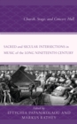 Image for Sacred and Secular Intersections in Music of the Long Nineteenth Century: Church, Stage, and Concert Hall