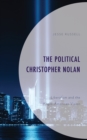 Image for The political Christopher Nolan  : liberalism and the Anglo-American vision