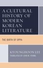 Image for A Cultural History of Modern Korean Literature: The Birth of Oppa