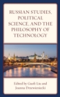 Image for Russian Studies, Political Science, and the Philosophy of Technology