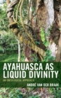 Image for Ayahuasca as Liquid Divinity: An Ontological Approach
