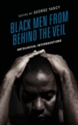 Image for Black men from behind the veil  : ontological interrogations