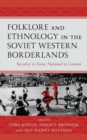 Image for Folklore and Ethnology in the Soviet Western Borderlands