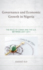 Image for Governance and economic growth in Nigeria  : the role of China and the U.S. between 2001-2011