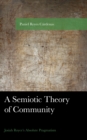 Image for A semiotic theory of community  : Josiah Royce&#39;s absolute pragmatism