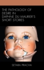 Image for The Pathology of Desire in Daphne du Maurier’s Short Stories