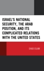 Image for Israel&#39;s National Security, the Arab Position, and Its Complicated Relations With the United States
