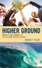 Image for Higher Ground: Morality and Humanity in the Evolving Politics of Race
