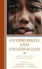 Image for Overworked and undervalued  : Black women and success in America