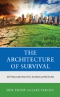 Image for The Architecture of Survival: Setting and Politics in Apocalypse Films