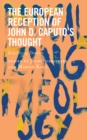 Image for The European Reception of John D. Caputo’s Thought