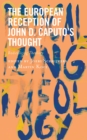 Image for The European Reception of John D. Caputo&#39;s Thought: Radicalizing Theology