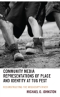 Image for Community media representations of place and identity at Tug Fest  : reconstructing the Mississippi River