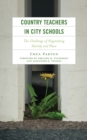 Image for Country teachers in city schools  : the challenge of negotiating identity and place