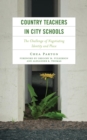 Image for Country Teachers in City Schools: The Challenge of Negotiating Identity and Place
