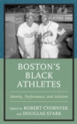 Image for Boston’s Black Athletes : Identity, Performance, and Activism
