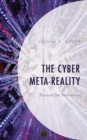 Image for The cyber meta-reality  : beyond the metaverse