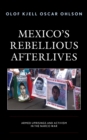 Image for Mexico&#39;s Rebellious Afterlives: Armed Uprisings and Activism in the Narco War