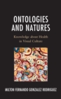 Image for Ontologies and Natures: Knowledge About Health in Visual Culture