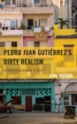 Image for Pedro Juan Gutiâerrez&#39;s dirty realism  : reinventing Cuban spaces