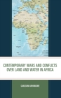 Image for Contemporary Wars and Conflicts Over Land and Water in Africa