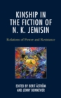 Image for Kinship in the fiction of N.K. Jemisin  : relations of power and resistance
