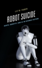 Image for Robot suicide  : death, identity, and AI in science fiction