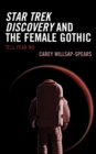Image for Star Trek Discovery and the female Gothic  : tell fear no