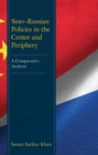 Image for Sino-Russian policies in the center and periphery  : a comparative analysis