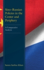 Image for Sino-Russian policies in the center and periphery: a comparative analysis