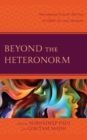 Image for Beyond the heteronorm  : interrogating critical alterities in global art and literature